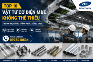 Vật tư cơ điện M&E nhà xưởng công nghiệp Zencomex