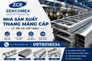 Nhà sản xuất thang máng cáp Zencomex tại Việt Nam